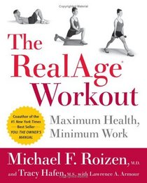 The RealAge(R)  Workout : Maximum Health, Minimum Work