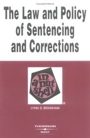 The Law and Policy of Sentencing and Corrections: In a Nutshell (West Nutshell Series)