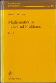 Mathematics in Industrial Problems: Part 5 (The IMA Volumes in Mathematics and its Applications)