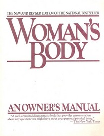 Woman's Body: An Owners Manual