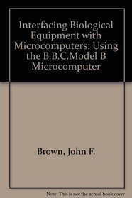 Interfacing Biological Equipment With Microcomputers: Using the Bbc Model B Microcomputer