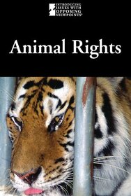Animal Rights (Introducing Issues With Opposing Viewpoints)