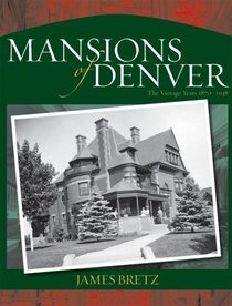 The Mansions Of Denver: The Vintage Years