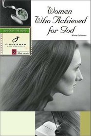 Women Who Achieved for God (Fisherman Bible Studyguides)