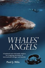 WHALES' ANGELS: A husband and wife battle whalers in a seagoing adventure of international intrigue and murder