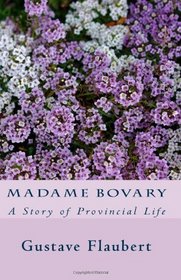 Madame Bovary: A Story of Provincial Life