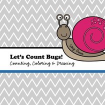 Let's Count Bugs!: A Counting, Coloring and Drawing Book for Kids (Let's Count & Color) (Volume 2)