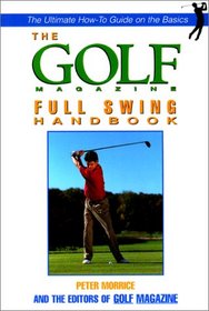 The Golf Magazine Full Swing Handbook (Golf Magazine)