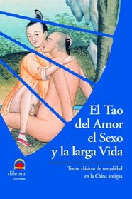 El Tao Del Amor, El Sexo Y La Larga Vida (Spanish Edition)