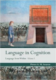 Language in Cognition: Language From Within Volume I (v. 1)