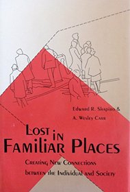 Lost in Familiar Places: Creating New Connections Between the Individual and Society