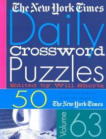The New York Times Daily Crossword Puzzles Volume 63: 50 Daily-Size Puzzles from the Pages of The New York Times