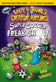 Super Soccer Freak Show (Wiley and Grampa's Creature Features, No. 4)