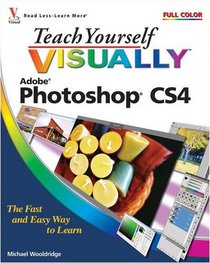 Teach Yourself VISUALLY Photoshop CS4 (Teach Yourself VISUALLY (Tech))