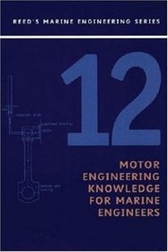 Reeds Vol 12: Motor Engineering Knowledge: Motor Engineering Knowledge for Marine Engineers (Reed's Marine Engineering)