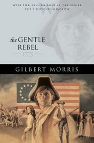 The Gentle Rebel: 1775 (House of Winslow, Bk 4)