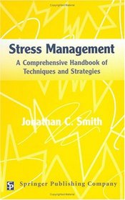Stress Management: A Comprehensive Handbook of Techniques and Strategies