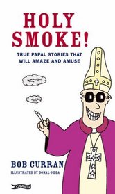 Holy Smoke!: True Papal Stories That Will Amaze and Amuse