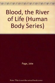 Blood, the River of Life (Human Body Series)