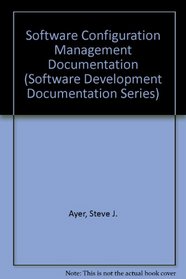 Software Configuration Management Documentation (Software Development Documentation Series)