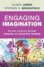 Engaging Imagination: Helping Students Become Creative and Reflective Thinkers