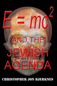 E = mc2 and the JEWISH AGENDA