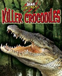 Killer Crocodiles (Animal Attacks (Arcturus))