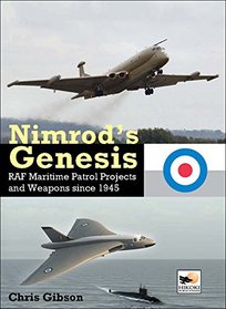 Nimrod's Genesis: RAF Maritime Patrol Projects and Weapons Since 1945 (Hikoki)