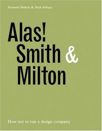 Alas! Smith & Milton: How Not to Run a Design Company