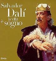 Salvador Dali: La vita e sogno (Italian Edition)