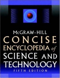 McGraw-Hill Concise Encyclopedia of Science  Technology, Fifth Edition
