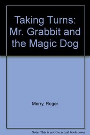 Taking Turns: Mr. Grabbit and the Magic Dog