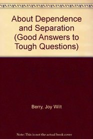 About Dependence and Separation (Good Answers to Tough Questions)