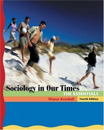 Sociology in Our Times : The Essentials (with CD-ROM and InfoTrac)