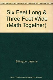 Six Feet Long & Three Feet Wide (Math Together)