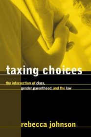 Taxing Choices: The Intersection of Class, Gender, Parenthood, and the Law (Law and Society)