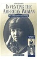 Inventing the American Woman: An Inclusive History : To 1877
