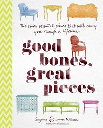 Good Bones, Great Pieces: The Seven Essential Pieces That Will Carry You Through a Lifetime