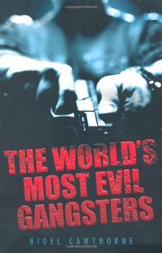 The World's Most Evil Gangsters