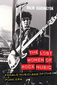 The Lost Women of Rock Music: Female Musicians of the Punk Era (Studies in Popular Music)