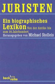Juristen. Ein biographisches Lexikon. Von der Antike bis zum 20. Jahrhundert.