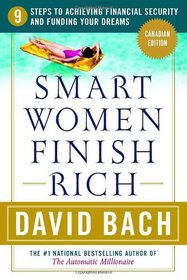 Smart Women Finish Rich : 9 Steps to Achieving Financial Security and Funding Your Dreams