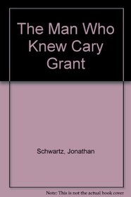 The Man Who Knew Cary Grant