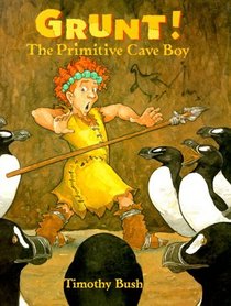Grunt! the Primative Cave Boy