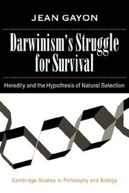 Darwinism's Struggle for Survival: Heredity and the Hypothesis of Natural Selection (Cambridge Studies in Philosophy and Biology)