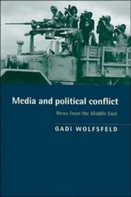 Media and Political Conflict : News from the Middle East