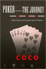 Poker-the Journey: Poker Stories and Learnings for Players