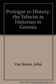 Prologue to History: The Yahwist As Historian in Genesis