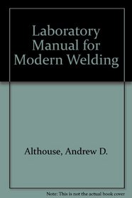 Laboratory Manual for Modern Welding