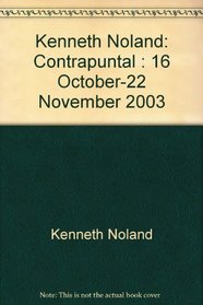 Kenneth Noland: Contrapuntal : 16 October-22 November 2003
